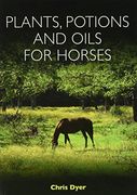 Plants, Potions and Oils for Horses (en Inglés)