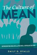 The Culture of Mean: Representing Bullies and Victims in Popular Culture (Mediated Youth) (en Inglés)