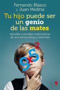 Tu Hijo Puede ser un Genio de las Mates: Ayúdale a Estudiar Matemáticas de una Forma Eficaz y Divertida (Vivir Mejor) (in Spanish)