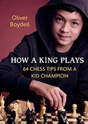 How a King Plays: 64 Chess Tips From a kid Champion (en Inglés)