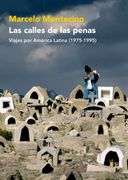 Las Calles de las Penas. Viajes por America Latina (1975-1995)