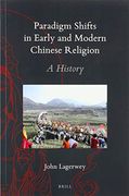Paradigm Shifts in Early and Modern Chinese Religion: A History (Handbook of Oriental Studies. Section 4 China) (en Inglés)