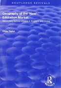 Geography of the 'new' Education Market: Secondary School Choice in England and Wales (Routledge Revivals) (en Inglés)