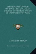 shakespeare's church otherwise the collegiate church of the holy trinity of stratford-upon-avon (en Inglés)