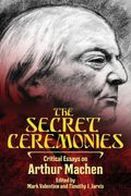 The Secret Ceremonies: Critical Essays on Arthur Machen (en Inglés)