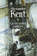 La Escuadra Costera: The Inshore Squadron (Richard Bolitho)