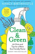 Clean & Green: 101 Hints and Tips for a More Eco-Friendly Home (en Inglés)