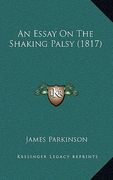 an essay on the shaking palsy (1817) (en Inglés)