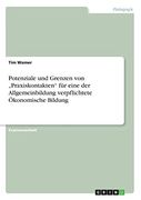 Potenziale und Grenzen von "Praxiskontakten" für Eine der Allgemeinbildung Verpflichtete Ökonomische Bildung (in German)