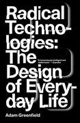 Radical Technologies: The Design of Everyday Life (en Inglés)