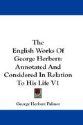 the english works of george herbert: annotated and considered in relation to his life v1 (en Inglés)