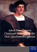Christoph Columbus - der don Quichote des Ozeans (en Alemán)