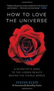 How to Love the Universe: A Scientist's Odes to the Hidden Beauty Behind the Visible World (en Inglés)