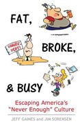 Fat, Broke, and Busy: Escaping America's "Never Enough" Culture (en Inglés)