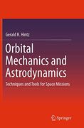 Orbital Mechanics and Astrodynamics: Techniques and Tools for Space Missions (en Inglés)
