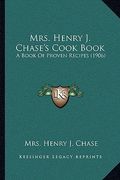 mrs. henry j. chase's cook book: a book of proven recipes (1906) (en Inglés)