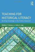 Teaching for Historical Literacy: Building Knowledge in the History Classroom