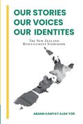 Our Stories, Our Voices, Our Identities: The New Zealand Resettlement Storybook (en Inglés)