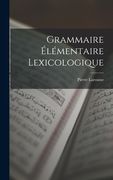 Grammaire Élémentaire Lexicologique (en Francés)
