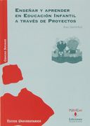 Enseñar y Aprender en Educación Infantil a Través de Proyectos (in Spanish)