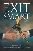 Exit Smart Vol. 5: Spotlights on Leading Exit Planning Advisors (en Inglés)