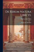 De Rerum Natura Libri Vi. Recogn. Sac. Bernaysius (en Inglés)