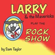 Larry and the Mavericks play the Rock Show (en Inglés)