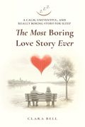 The Most Boring Love Story Ever. A Calm, Uneventful, and Really Boring Story for Sleep