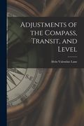 Adjustments of the Compass, Transit, and Level (en Inglés)