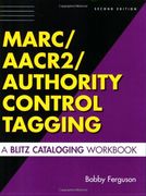 marc/aacr2/authority control tagging,a blitz cataloging workbook