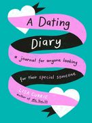 A Dating Diary: A Journal for Anyone Looking for Their Special Someone (en Inglés)