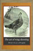 The Art of Wing Shooting (en Inglés)
