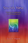 Sounds New: Exciting Arrangements of Well-Loved Hymns