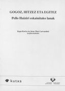 Gogoz, Hitzez eta Egitez. Pello Huiziri Eskainitako Lanak (en Euskera)