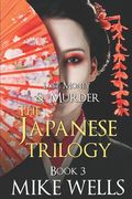The Japanese Trilogy, Book 3: (Lust, Money & Murder Series Book 15) (en Inglés)