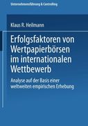 Erfolgsfaktoren von Wertpapierbörsen im internationalen Wettbewerb: Analyse auf der Basis einer weltweiten empirischen Erhebung (Unternehmensführung & Controlling) (German Edition)