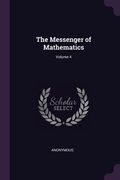 The Messenger of Mathematics; Volume 4 (en Inglés)