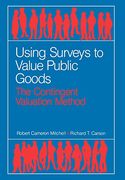 using surveys to value public goods,the contingent valuation method