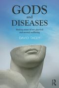 gods and diseases: making sense of our physical and mental wellbeing (en Inglés)