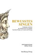 Bewusstes Singen: Praktisches Lehrbuch der SUPRALEITUNG Methode nach dem Prinzip von Ursache und Wirkung (en Alemán)