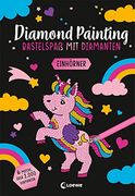 Diamond Painting - Bastelspaß mit Diamanten - Einhörner: 6 Motive - Über 2. 000 Diamanten - Gestalte Bilder mit dem Enthaltenen Applikator-Stift Nach. - für Kinder ab 8 Jahren (en Alemán)