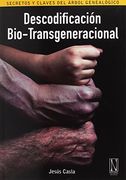 Descodificación Bio-Transgeneracional. Secretos y Claves del Árbol Genealógico