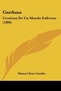 Garduna: Cronicas de un Mundo Enfermo (1896)