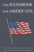 The Handbook for Americans: The Essential Reference for Citizens of the United States of America (en Inglés)