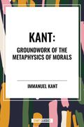 Kant: Groundwork of the Metaphysics of Morals (en Inglés)