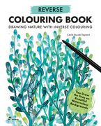 Reverse Coloring Book: Drawing Nature with Inverse Colouring. You Draw the Lines on Beautiful Watercolour Backgrounds (en Inglés)