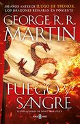 Fuego y Sangre (Canción de Hielo y Fuego): 300 Años Antes de Juego de Tronos. Historia de los Targaryen