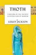Thoth: The History of the Ancient Egyptian God of Wisdom (en Inglés)