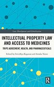 Intellectual Property law and Access to Medicines (Law, Development and Globalization) 