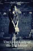 The Little Lady of the Big House: A novel by Jack London (en Inglés)